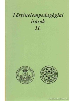 Szabolcs Ottó Dr. - Történelempedagógiai írások II. Szabolcs Ottó Dr. - Történelempedagógiai írások II., Budapest 2002 antikvár könyv
