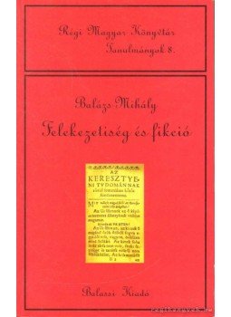 Balázs Mihály - Felekezetiség és fikció Balázs Mihály - Felekezetiség és fikció, 2006 antikvár könyv