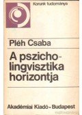 Pléh Csaba - A pszicholingvisztika horizontja