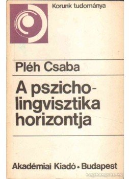 Pléh Csaba - A pszicholingvisztika horizontja Pléh Csaba - A pszicholingvisztika horizontja, Budapest 1980 antikvár könyv