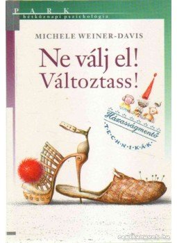 Weiner-Davis, Michele - Ne válj el! Változtass! Weiner-Davis, Michele - Ne válj el! Változtass!, Budapest 2008 antikvár könyv