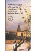 Gogol, Nyikolaj Vaszilijevics - Válogatás barátaimmal folytatott levelezésemből