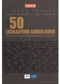 Parker, Ciaran,Crainer, Stuart,Dearlove, Des - 50 legnagyobb gondolkodó