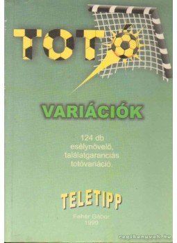 Fehér Gábor - Totóvariációk Fehér Gábor - Totóvariációk, 1999 antikvár könyv
