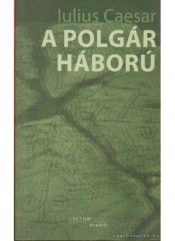 Iulius Caesar - A polgárháború Iulius Caesar - A polgárháború, Szeged 2003 antikvár könyv