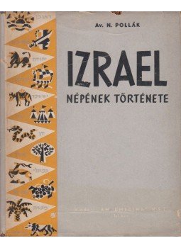 Pollák, Av. N. Dr. - Izrael népének története Pollák, Av. N. Dr. - Izrael népének története, Tel-Aviv 0 antikvár könyv