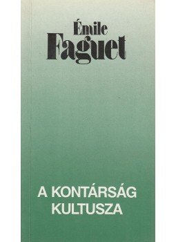 Faguet, Émile - A kontárság kultusza Faguet, Émile - A kontárság kultusza, Budapest 1994 antikvár könyv