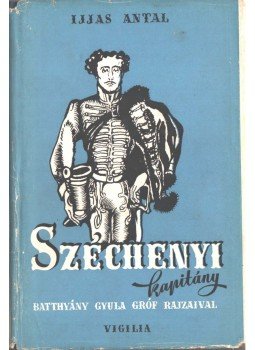 Ijjas Antal - Széchenyi kapitány Ijjas Antal - Széchenyi kapitány, Budapest 0 antikvár könyv