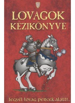 Taplin, Sam - Lovagok kézikönyve Taplin, Sam - Lovagok kézikönyve, Budapest 2006 antikvár könyv