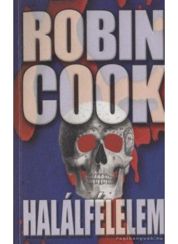 Robin Cook - Halálfélelem Robin Cook - Halálfélelem, 2003 antikvár könyv