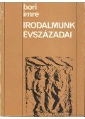 Bori Imre - Irodalmunk évszázadai
