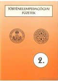 Szabolcs Ottó - Történelempedagógiai füzetek 2.