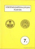 Szabolcs Ottó - Történelempedagógiai füzetek 7.