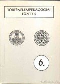 Szabolcs Ottó - Történelempedagógiai füzetek 6.
