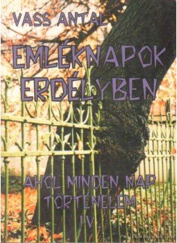 Vass Antal - Emléknapok Erdélyben IV. Vass Antal - Emléknapok Erdélyben IV., 2000 antikvár könyv