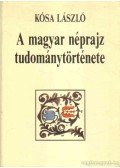 Kósa László - A magyar néprajz tudománytörténete