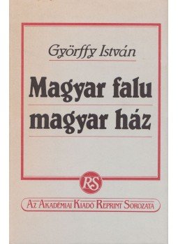 Győrffy István - Magyar falu magyar ház Győrffy István - Magyar falu magyar ház, Budapest 1987 antikvár könyv