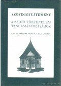 Várnainé Wéber Ágnes (szerk.) - Szöveggyűjtemény a zsidó történelem tanulmányozásához I-III.