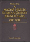 Mészáros István - A magyar nevelés- és iskolatörténet kronológiája 996-1996