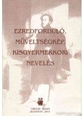 Radnainé Szendrei Julianna - Ezredforduló, műveltségkép, kisgyermekkori nevelés