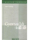 Juhász Ferenc,Patkós András,Sükösd Csaba,Marx György - Gyorsuló idő