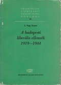 L. Nagy Zsuzsa - A budapesti liberális ellenzék 1919-1944