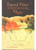 Egyed Péter - Madonnák, porban