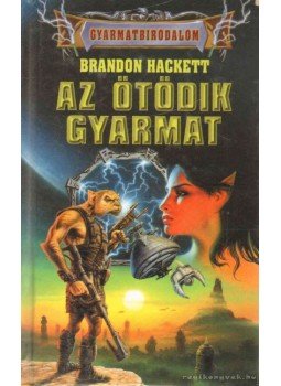Brandon Hackett - Az ötödik gyarmat Brandon Hackett - Az ötödik gyarmat, Debrecen 2002 antikvár könyv