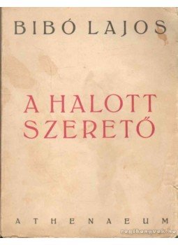 Bibó Lajos - A halott szerető Bibó Lajos - A halott szerető, 0 antikvár könyv