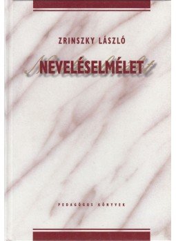 Zrinszky László - Neveléselmélet Zrinszky László - Neveléselmélet, Budapest 2002 antikvár könyv