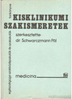 Dr. Schwarczmann Pál - Kisklinikumi szakismeretek Dr. Schwarczmann Pál - Kisklinikumi szakismeretek, Budapest 1986 antikvár könyv