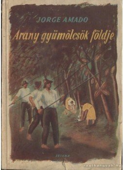 Jorge Amado - Arany gyümölcsök földje Jorge Amado - Arany gyümölcsök földje, Budapest 1949 antikvár könyv
