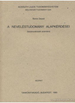 Boros Dezső - A neveléstudomány alapkérdései Boros Dezső - A neveléstudomány alapkérdései, Budapest 1980 antikvár könyv