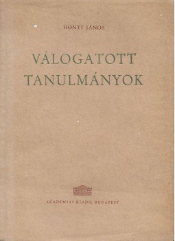 Honti János - Válogatott tanulmányok Honti János - Válogatott tanulmányok, Budapest 1962 antikvár könyv