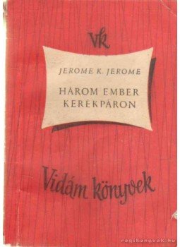 JEROME K. JEROME - Három ember kerékpáron JEROME K. JEROME - Három ember kerékpáron, Budapest 1959 antikvár könyv