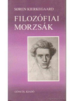 Kierkegaard, Sören - Filozófiai morzsák Kierkegaard, Sören - Filozófiai morzsák, Budapest 1997 antikvár könyv
