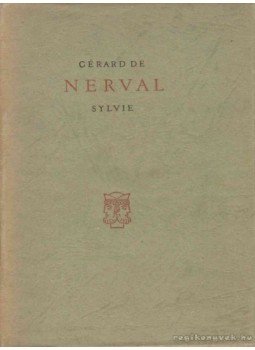Nerval, Gérard de - Sylvie (magyar-francia) Nerval, Gérard de - Sylvie (magyar-francia), Budapest 1958 antikvár könyv