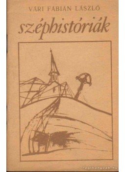 Vári Fábián László - Széphistóriák Vári Fábián László - Széphistóriák, Ungvár 1991 antikvár könyv