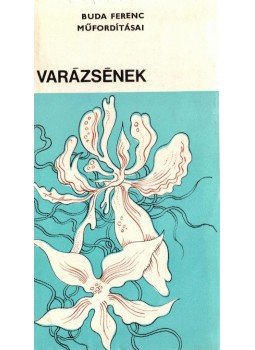Buda Ferenc - Varázsének Buda Ferenc - Varázsének, Kecskemét 1973 antikvár könyv