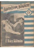 F. Rácz Kálmán - Barátom, Bögölye