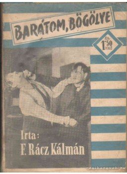 F. Rácz Kálmán - Barátom, Bögölye F. Rácz Kálmán - Barátom, Bögölye, Budapest 0 antikvár könyv