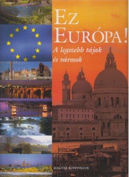 Horváth Zsuzsa - Ez Európa! Horváth Zsuzsa - Ez Európa!, Budapest 2003 antikvár könyv