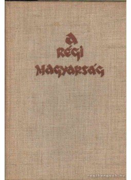 Féja Géza - A régi magyarság Féja Géza - A régi magyarság, Pozsony 1937 antikvár könyv