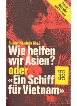 Neudeck, Rupert - Wie helfen wir Asien? oder ''Ein Schiff für Vietnam'' Neudeck, Rupert - Wie helfen wir Asien? oder ''Ein Schiff für Vietnam'', 1980 antikvár könyv