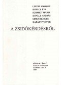 Simon Róbert,Litván György,Kovács András,Kovács Éva,Karády Viktor,Schmidt Mária - A zsidókérdésről