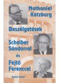 Katzburg, Nathaniel - Beszélgetések Scheiber Sándorral és Fejtő Ferenccel