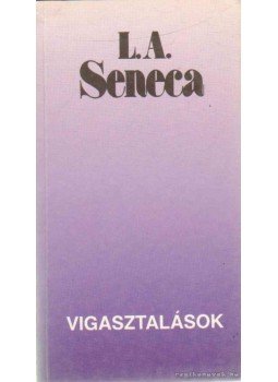 Lucius Annaeus Seneca - Vigasztalások Lucius Annaeus Seneca - Vigasztalások, Budapest 1993 antikvár könyv