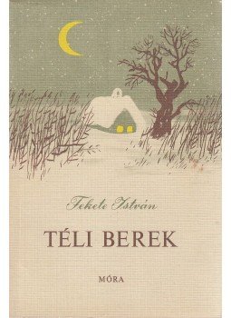 Fekete István - Téli berek Fekete István - Téli berek, Budapest 1977 antikvár könyv
