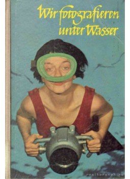 Rauschert, Martin - Wir fotografieren unter Wasser Rauschert, Martin - Wir fotografieren unter Wasser, Berlin 1963 antikvár könyv