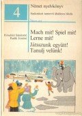 Rónaháti Sándorné Katona Cecília,Paulikné Bohn Gerlinde - Mach mit! Spiel mit! Lerne mit! (Játsszunk együtt! Tanulj velünk!)